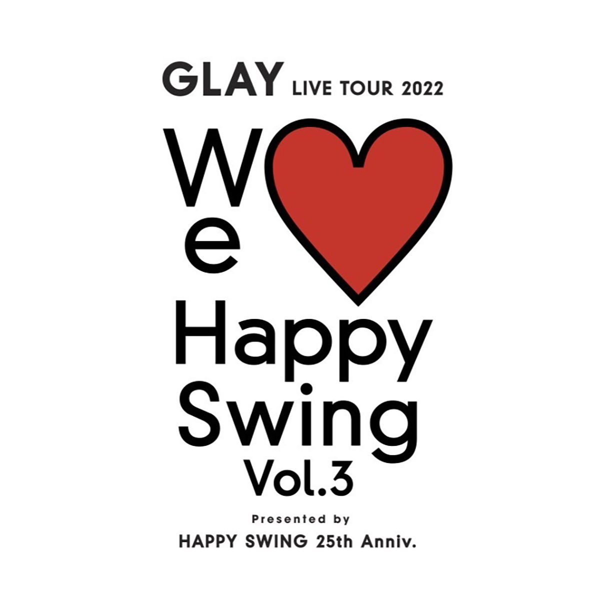 『GLAY LIVE TOUR 2022 ～We♡Happy Swing～ Vol.3 Presented by HAPPY SWING 25th Anniv.』のイメージ画像