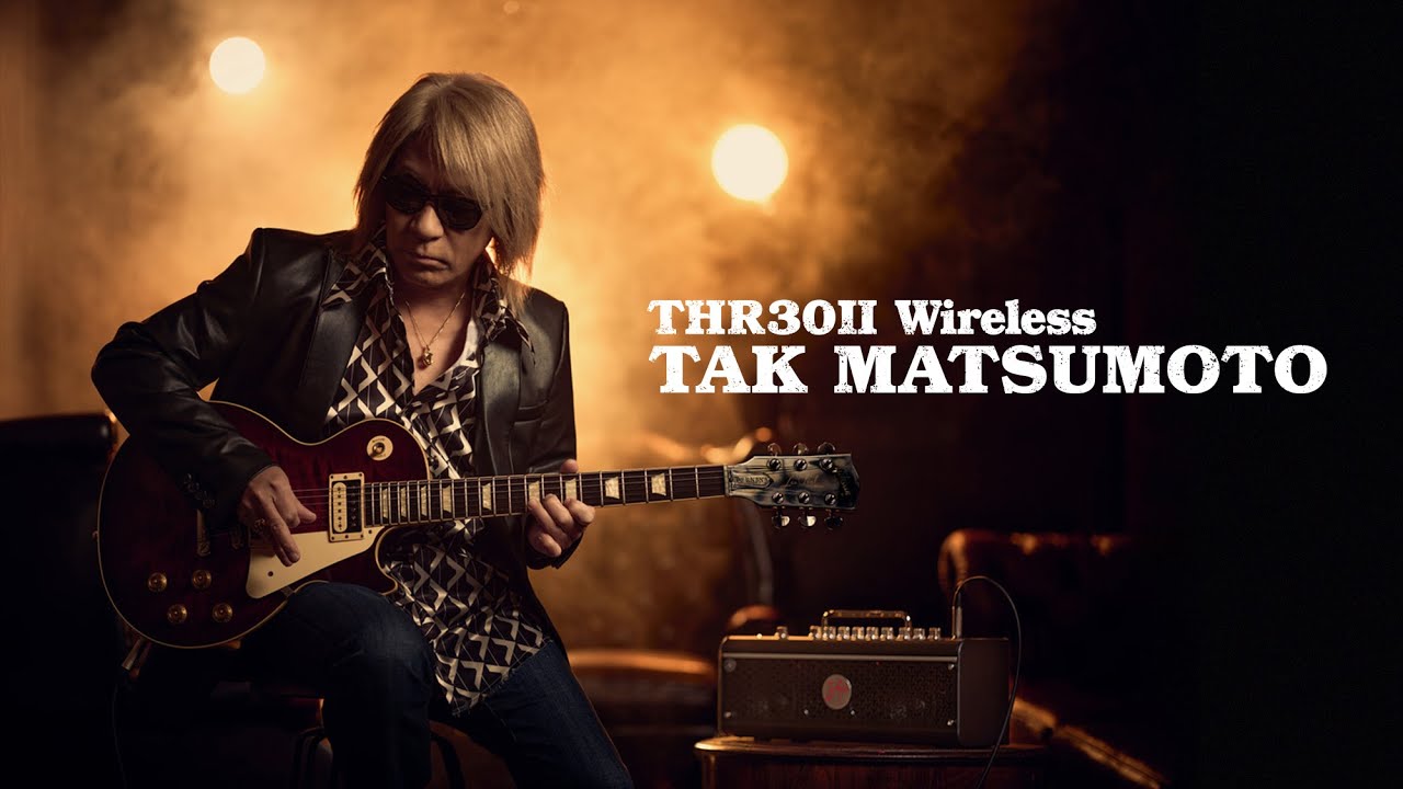 松本孝弘による『THR30Ⅱ Wireless TAK MATSUMOTO』試奏動画のサムネイル画像